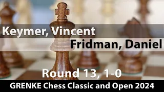 Keymer, Vincent (2610) -- Fridman, Daniel (2496), Classic RR Karlsruhe, Germany 2024 Rd 13, 1-0