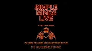 Simple Minds - Someone Somewhere in Summertime (Live in the City of Angels)