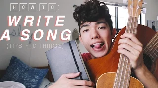 How To Write A Song ! (Tips and Things)