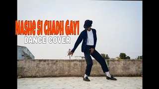 Nashe Si Chadh Gayi - Dance Cover