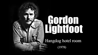 Gordon Lightfoot - Hangdog hotel room (1978)