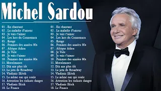 MICHEL SARDOU LES PLUS BELLES CHANSONS 2023 - Michel Sardou Les Plus Grands Succès