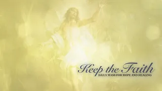 KEEP THE FAITH: Daily Mass for Hope and Healing | 23 Apr 22, Saturday in the Octave of Easter