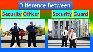 Difference Between Security officer and Security Guard