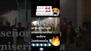 mensaje urgente para guatemala