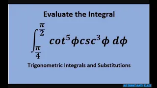Evaluate the Integral from pi/4 to pi/2 of cot^5 x csc^3 x dx. Trigonometric Substitution