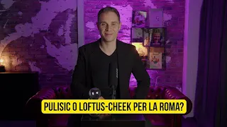 RAFFICA DI DOMANDE a Borghi: Pulisic o Loftus-Cheek per la Roma? Calafiori alla Juve?