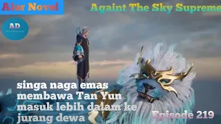 Against the Sky Supreme Episode 219 Subtitle Indonesia - Alur Novel mengyi khawatir tan yun