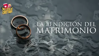 Película Cristiana | La Bendición Del Matrimonio