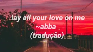 ABBA - Lay all your love on me//Tradução Legenda PT