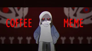 Coffee meme | dusttale  [Undertale AU]