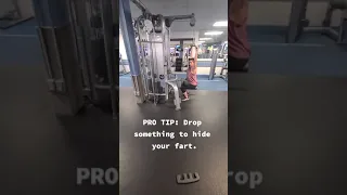 Drop something to hide your fart at the Gym