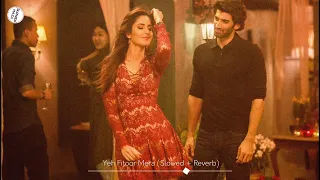 Yeh Fitoor Mera (Slowed + Reverb) | Arijit Singh