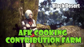 [Black Desert] AFK Contribution Point Farming with Cooking! How To / Guide