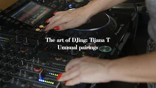 The Art Of DJing: Tijana T - Unusual pairings