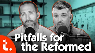 Pitfalls for the Reformed | Theocast