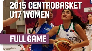 Guatemala v El Salvador - Group A - 2015 Centrobasket U17 Women’s Championship