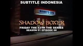 (SUB INDO) Friday the 13th The Series S01E08 " Shadow Boxer "