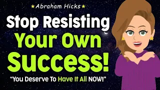 How to Stop Resisting and Start Manifesting Now! ✨ Abraham Hicks 2024