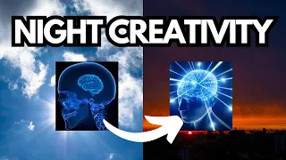 Why You're More Creative At Night