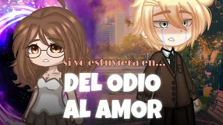 Si yo estuviera en " del ODIO al AMOR " 💗 || Gacha club || Yuki Gan