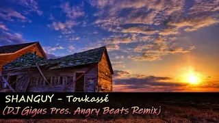 SHANGUY - Toukassé (DJ Gigus pres. Angry Beats Remix)