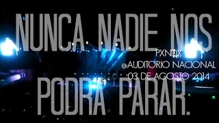 Nunca Nadie Nos Podrá Parar - PXNDX @Auditorio Nacional/CDMX