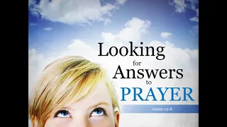 Looking For Answers To Prayer, James 1:5-8