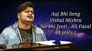 Vishal Mishra - Aaj Bhi Lyrics (WORMONO LoFi Remake) | Ali Fazal, Surbhi Jyoti