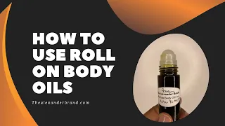 HOW TO USE ROLL ON BODY OILS 🧪