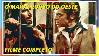 O Maior Roubo do Oeste | Faroeste | Filme Completo em Português