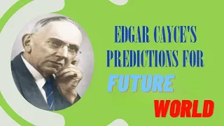 Edgar Cayce's  predictions for Future