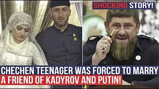 A Chechen teenager was forced to marry an old friend of Kadyrov's!