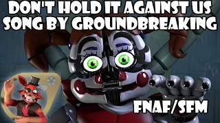 Don't Hold It Against Us By Groundbreaking [FNAF][SONG][SFM]