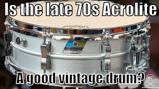 Is the late 70s Ludwig Acrolite as good as a late 60s Acrolite?