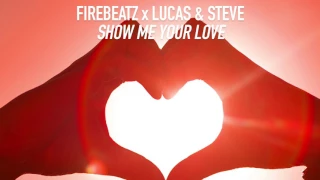 Firebeatz x Lucas & Steve - Show Me Your Love [FREE DL]