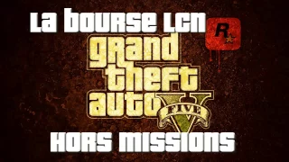 Tuto GTA 5 LA BOURSE LCN Hors MISSION 2016 FR .Dollars infini sur à 100%