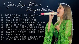 1 Jam Lagu Rohani Penyembahan Rachel Mutiara ( Pujian Penyembahan Kristen Saat Teduh )