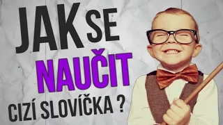 JAK SE NAUČIT CIZÍ SLOVÍČKA ?