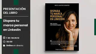 Presentación del libro: Dispara tu marca personal en LinkedIn.