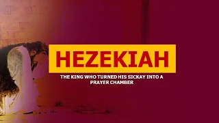 Hezekiah: THE KING WHO TURNED HIS SICKBAY INTO A PRAYER CHAMBER