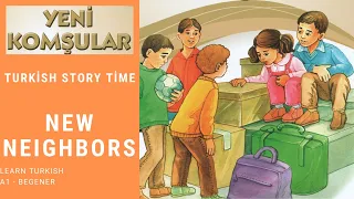 Turkish Story Time, New Neighbors - Yeni Komşular