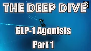 Deep Dive: GLP-1 Agonists Part 1