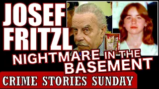 Nightmare in the Basement: The horrific life of Josef Fritzl | Crime Stories Sunday Ep. 11