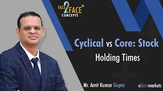 Learn Holding Times in Cyclical vs Core Sector Stocks | Learn with Amit Kumar Gupta | #Face2Face