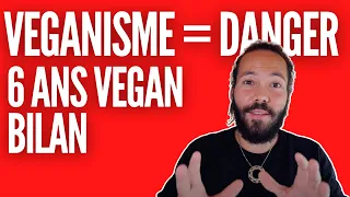 6 ANS VEGAN - BILAN : VEGANISME = DANGER