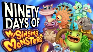 I Play My Singing Monsters DOF for 90 Days