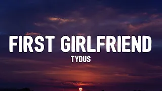 TYDUS - First Girlfriend (Lyrics)