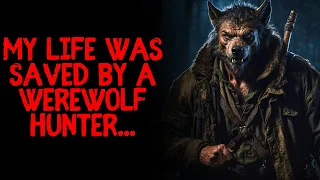 My Life Was Saved By A Werewolf Hunter...