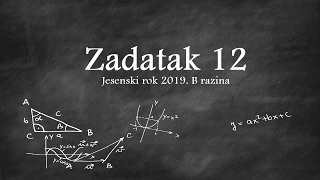 Zadatak 12 B razina jesen 2019 | Matematika na državnoj maturi | Klik akademija